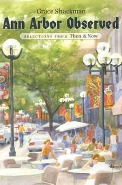 Ann Arbor Observed: Selections from Then & Now - Shackman, Grace