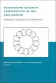 Reassessing Security Cooperation in the Asia-Pacific: Competition, Congruence, and Transformation