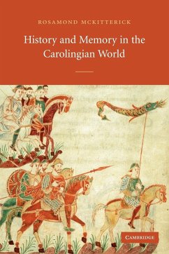 History and Memory in the Carolingian World - Mckitterick, Rosamond