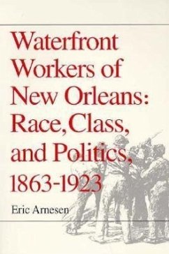 Waterfront Workers of New Orleans Race, Class, and Politics, 1863-1923 - Arnesen, Eric