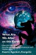 What Are We After on this Earth? - Bild 1