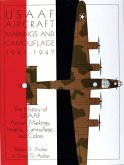 Usaaf Aircraft Markings and Camouflage 1941-1947: The History of Usaaf Aircraft Markings, Insignia, Camouflage, and Colors