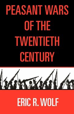 Peasant Wars of the Twentieth Century - Wolf, Eric C.