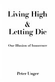 Living High and Letting Die Living High and Letting Die