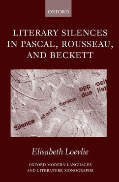 Literary Silences in Pascal, Rousseau, and Beckett - Loevlie, Elisabeth Marie