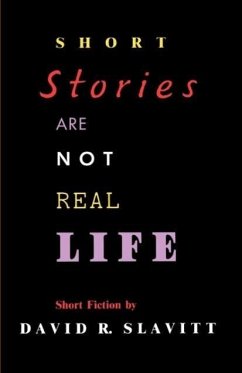 Short Stories Are Not Real Life - Slavitt, David R.