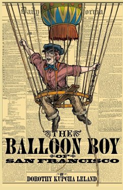 The Balloon Boy of San Francisco - Leland, Ms. Dorothy Kupcha