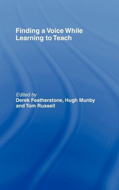 Finding a Voice While Learning to Teach - Featherstone, Derek / Munby, Hugh / Russell, Tom (eds.)