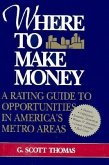 Where to Make Money: A Rating Guide to Opportunities in America's Metro Areas