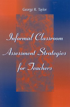 Informal Classroom Assessment Strategies for Teachers - Taylor, George R