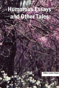 Humorous Essays and Other Tales - Harper, Louise