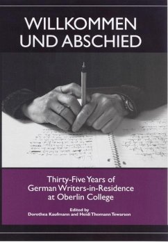 Willkommen Und Abschied: Thirty-Five Years of German Writers-In-Residence at Oberlin College - Kaufmann, Dorothea / Tewarson, Heidi Thomann (eds.)