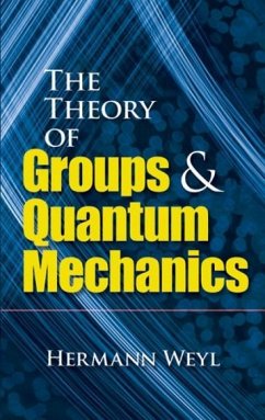 The Theory of Groups and Quantum Mechanics - Weyl, Hermann