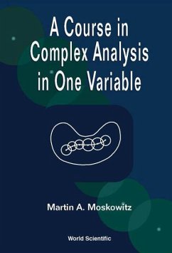 A Course in Complex Analysis in One Variable - Moskowitz, Martin