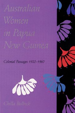Australian Women in Papua New Guinea - Bulbeck, Chilla; Chilla, Bulbeck