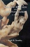 Hellenic Religion and Christianization C. 370-529: 2 Volume Set