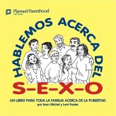 Hablemos Acerca del S-E-X-O: Let's Talk about S-E-X, Spanish-Language Edition