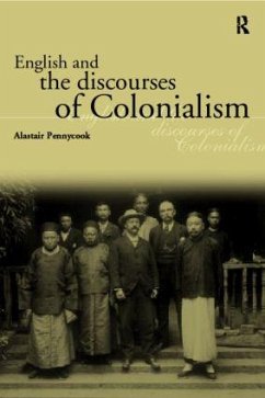 English and the Discourses of Colonialism - Pennycook, Alastair