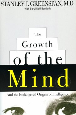 The Growth of the Mind - Greenspan, Stanley I; Benderly, Beryl Lieff