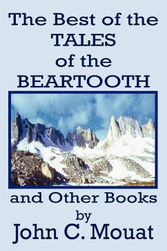 THE BEST OF THE TALES OF THE BEARTOOTH AND OTHER BOOKS - Mouat, John C.