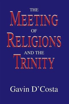 The Meeting of Religions and the Trinity - D'Costa, Gavin
