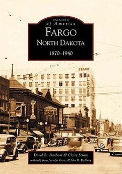 Fargo, North Dakota: 1870-1940 - Danbom, David B.; Strom, Claire