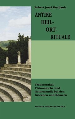 Antike Heil-Ort-Rituale - Kozljanic, Robert Josef