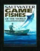 Saltwater Gamefishes of the World - Dunn, Bob; Goadby, Peter