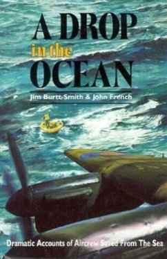 A Drop in the Ocean: Ditchings in World War II - Burtt-Smith, Jim; French, John; French, John