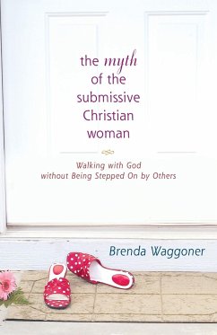 The Myth of the Submissive Christian Woman - Waggoner, Brenda