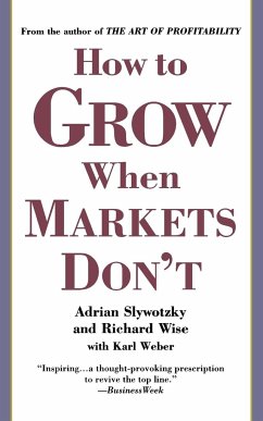 How To Grow When Markets Don't - Slywotzky, Adrian; Wise, Richard