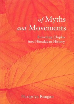 Of Myths and Movements: Rewriting Chipko Into Himalayan History - Rangan, Haripriya