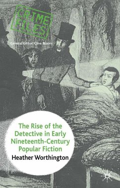 The Rise of the Detective in Early Nineteenth-Century Popular Fiction - Worthington, Heather