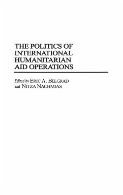 The Politics of International Humanitarian Aid Operations - Belgrad, Eric; Nachmias, Nitza