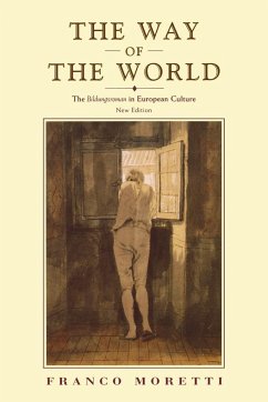 The Way of the World: The Bildungsroman in European Culture - Moretti, Franco