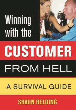 Winning with the Customer from Hell: A Survival Guide - Belding, Shaun