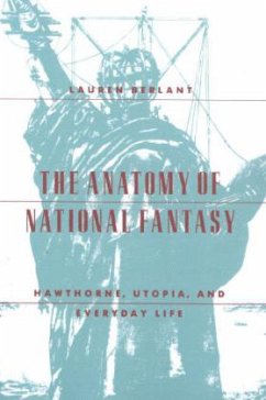 Cover The Anatomy of National Fantasy - Hawthorne, Utopia, and Everyday Life; .