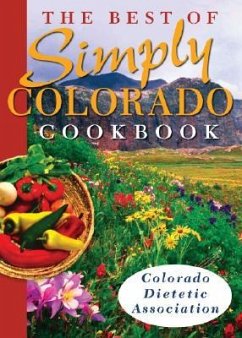 Best of Simply Colorado Cookbook - Colorado Dietetic Association