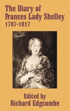 The Diary of Frances Lady Shelley: 1787-1817 - Herausgeber: Edgcumbe, Richard