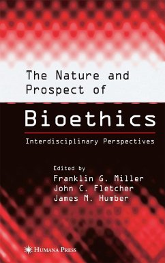 The Nature and Prospect of Bioethics - Miller, Franklin G. / Fletcher, John C. / Humber, James M. (eds.)