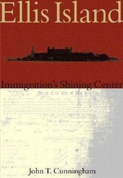 Ellis Island:: Immigration's Shining Center - Cunningham, John T.