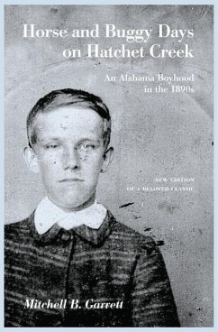 Horse and Buggy Days on Hatchet Creek: An Alabama Boyhood in the 1890s - Garrett, Mitchell B.
