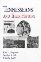 Tennesseans and Their History - Bergeron, Paul H