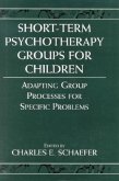Short-Term Psychotherapy Groups for Children: Adapting Group Processes for Specific Problems