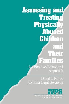 Assessing and Treating Physically Abused Children and Their Families - Kolko, David; Swenson, Cynthia Cupit