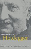 Appropriating Heidegger