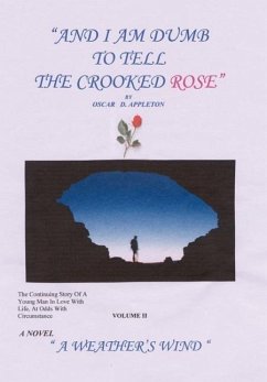 &quote;And I Am Dumb to Tell The Crooked Rose&quote; Vol II