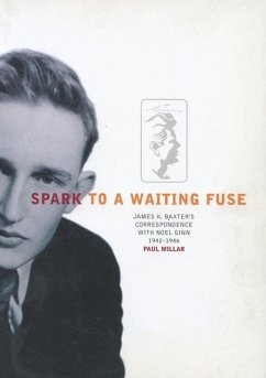 Spark to a Waiting Fuse: James K. Baxter's Correspondence with Noel Ginn 1942-1946 - Millar, Paul