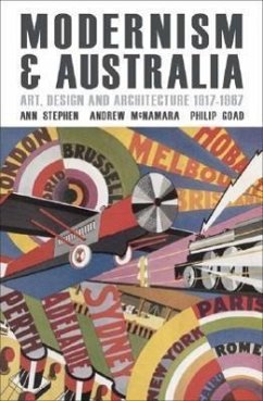 Modernism and Australia: Art, Design and Architecture 1917-1967 - Stephen, Ann; McNamara, Andrew; Goad, Philip