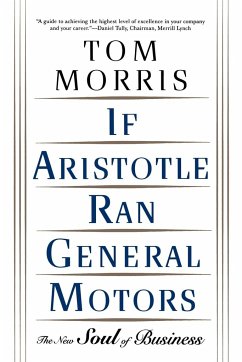 If Aristotle Ran General Motors - Morris, Thomas V.